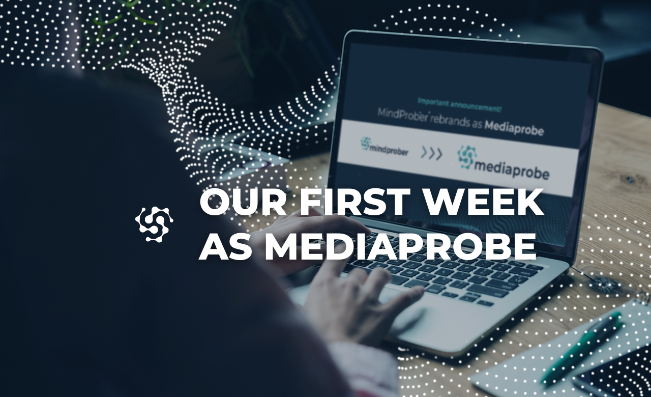 Our First Week as Mediaprobe